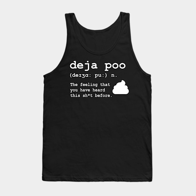 Deja Poo: The feeling that you have heard this sh*t before Tank Top by JollyCoco